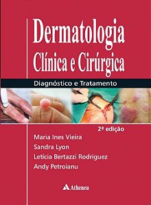 Livro Dermatologia Clinica e Cirurgica - Diagnostico e Tratamento - Petroianu