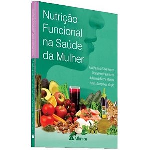 Livro Nutricao Funcional Na Saude da Mulher - Ramos/antunes/moreir