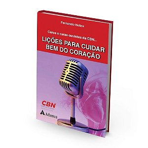 Livro Caros e Caras Ouvintes da Cbn... Licões para Cuidar Bem do Coração - Nobre