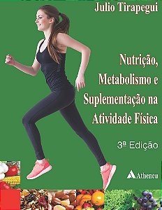 Livro Nutrição, Metabolismo e Suplementação Na Atividade Física - Tirapegui - Atheneu