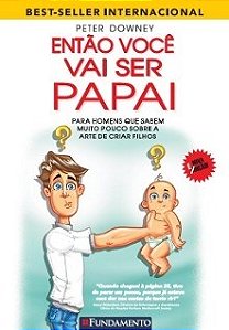 Livro Então Voce Vai Ser Papai - Downey - Fundamento