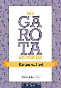 Livro So Garota Entende - Nao Sou Eu, e Voce - Kalkipsakis
