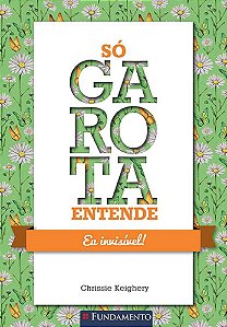 Livro So Garota Entende - Eu Invisivel - Keighery