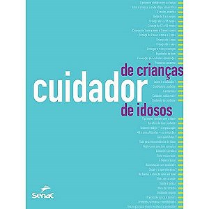 Livro Cuidador de Crianças - Cuidador de Idosos - Orientações, Rotinas e Técnicos