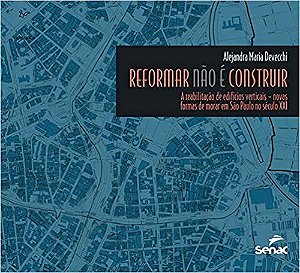 Livro Reformar Nao e Construir - a Reabilitacao de Edificios Verticais - Novas Fo - Devecchi