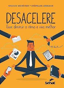 Livro Desacelere: Ouse Mudar o Ritmo e Viva Melhor - Menetrey/szerman