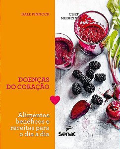 Livro Chef Medicinal - Doencas do Coracao: Alimentos Beneficos e Receitas para O - Pinnock
