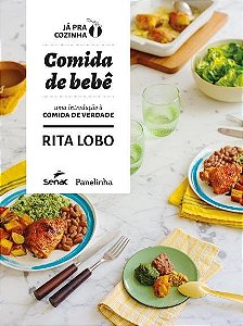 Livro Comida de Bebê: Uma Introdução a Comida de Verdade Rita Lobo