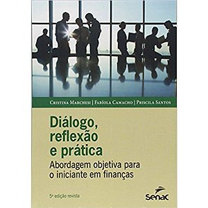 Livro Diálogo, Reflexão e Prática: Abordagem Objetiva para o Iniciante em Finanças