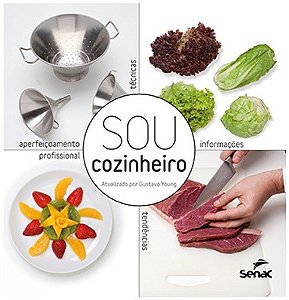 Livro Sou Cozinheiro: Técnicas, Tendências e Informações para o Aperfeiçoamento Profissional - Senac