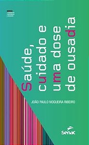 Livro Saude, Cuidado e Uma Dose de Ousadia - Ribeiro