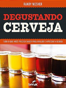 Livro Degustando Cerveja - Mosher - Senac