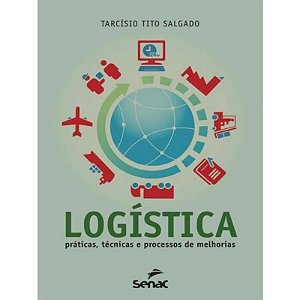 Livro Logistica: Pratica, Tecnicas e Processos de Melhorias - Salgado