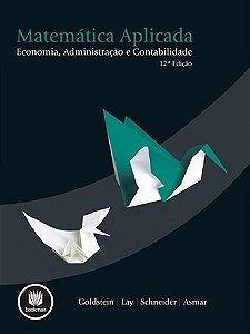 Livro Matematica Aplicada - Economia, Administracao e Contabilidade - Goldstein/lay/schnei