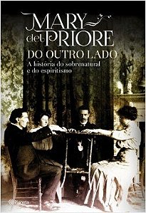 Livro Do Outro Lado: a História do Sobrenatural e do Espiritismo - Priore - Planeta