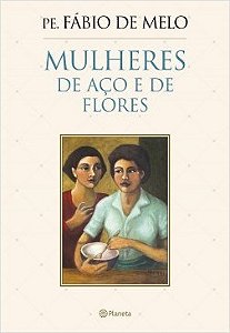 Livro Mulheres de Aço e de Flores