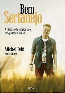 Livro Bem Sertanejo - a Historia da Musica Que Conquistou o Brasil - Telo/piunti