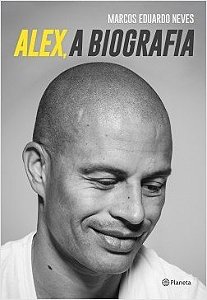 Livro Alex, A Biografia: Neves/ Planeta