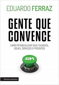 Livro Gente Que Convence - Como Potencializar Seus Talentos, Ideias, Servicos e P - Ferraz