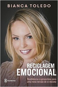 Livro Reciclagem Emocional - Resiliencia e Autoestima para Uma Nova Versao de si - Toledo