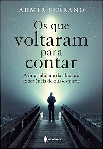 Livro Que Voltaram para Contar, os - a Imortalidade da Arma e a Experiencia de Qu - Serrano