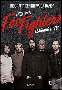 Livro Foo Fighters Learning To Fly - Biografia Definitiva da Banda - Wall