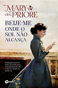 Livro Beije-me Onde o Sol Nao Alcanca - Priore - No Bolso
