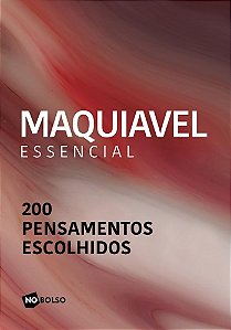 Livro Maquiavel Essencial 200 Pensamentos Escolhidos