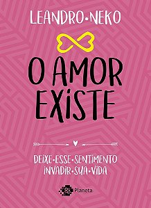 Livro Amor Existe, o - Deixe Esse Sentimento Invadir Sua Vida - Neko