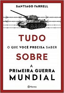 Livro Tudo o Que Voce Precisa Saber sobre a Primeira Guerra Mundial - Farrell