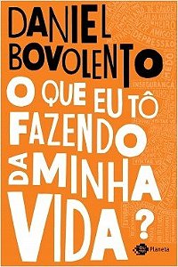 Livro Que Eu To Fazendo da Minha Vida, O - Bovolento