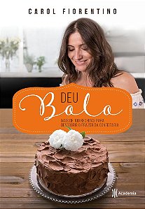 Livro Deu Bolo - Mais de 100 Receitas para Descobrir o Prazer da Confeitaria - Fiorentino - Academia