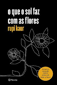 Livro Que o Sol Faz com as Flores, O - Kaur