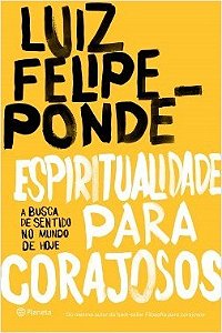 Livro Espiritualidade para Corajosos - Ponde - Planeta