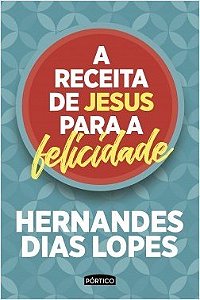 Livro Receita de Jesus para a Felicidade, A - Lopes