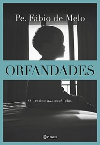 Livro Orfandades - Nova Edicao - o Destino das Ausencias - Melo
