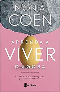 Livro Aprenda a Viver o Agora - Conceitos de Zen-budismo e Atencao Plena para Pra - Coen