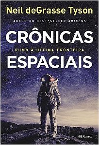 Livro Cronicas Espaciais - Rumo a Ultima Fronteira - Tyson