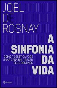 Livro Sinfonia da Vida, A: Como a Genetica Pode Levar Cada Um a Reger Seus Destin - Rosnay