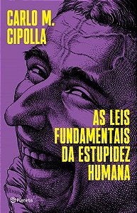 Livro Leis Fundamentais da Estupidez Humana - Cipolla - Planeta