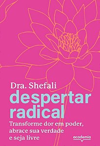 Livro Despertar Radical: Transforme Sua Dor em Poder, Abrace Sua Verdade e Seja - Tsabary