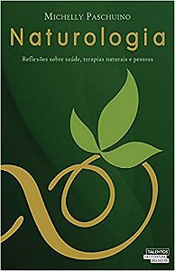 Livro Naturologia: Reflexoes sobre Saude, Terapias  Naturais e Pessoas - Paschuino