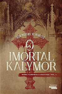 Livro  O Imortal Kalymor sobre Vampiros e Cristãos Vol. 1