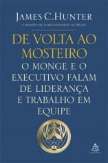 Livro De Volta ao Mosteiro: o Monge e o Executivo Falam de Liderança e Trabalho