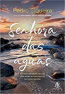 Livro Senhora das Aguas - a Maior Provacao da Sua Vida Pode se Transformar Na Mai - Siqueira