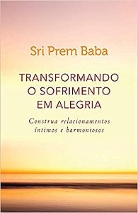 Livro Transformando o Sofrimento em Alegria - Baba - Sextante