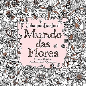 Livro Mundo das Flores - Basford - Sextante