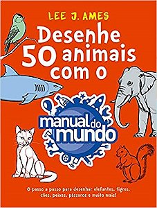 Livro Desenhe 50 Animais com o Manual do Mundo - Sextante