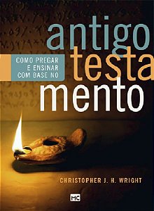 Livro Como Pregar e Ensinar com Base No Antigo Testamento - Wright