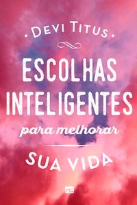 Livro Escolhas Inteligentes para Melhorar Sua Vida